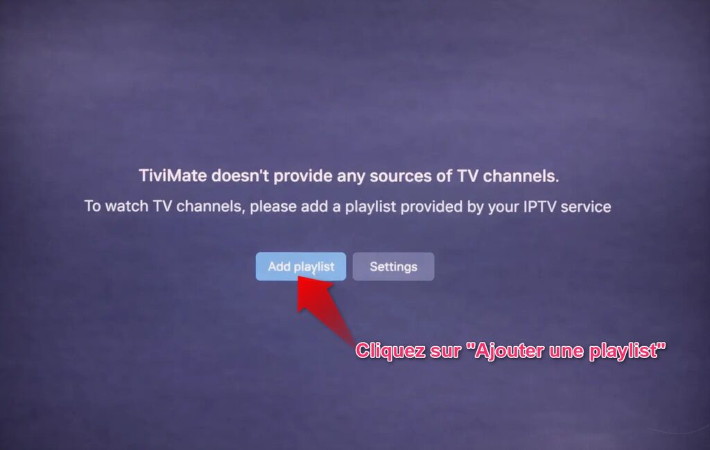 Comment installer TiviMate sur Android TV étape 9 ajouter une playlist IPTV dans TiviMate