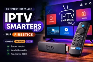 Comment installer IPTV Smarters Pro sur Firestick – guide rapide 2026