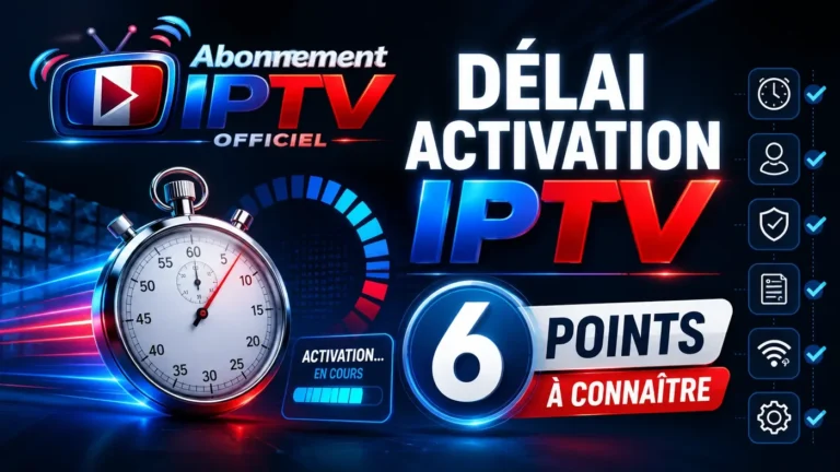 Délai activation IPTV avec chronomètre, logo Abonnement IPTV Officiel et 6 points à connaître avant l’activation